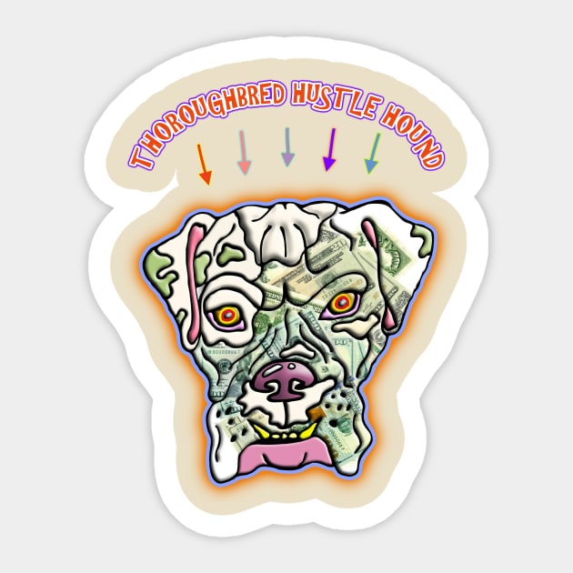 HU$TLE HOUND Sticker by Bwilly74